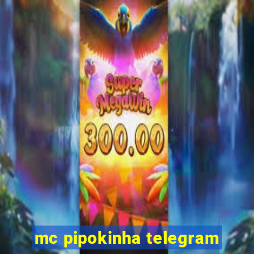 mc pipokinha telegram